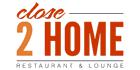 Close 2 Home Restaurant & Lounge
