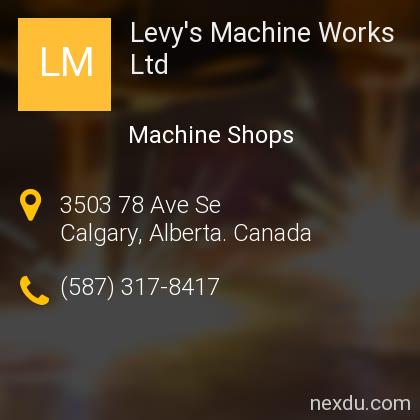 Levy's Machine Works Ltd in Calgary - Phones and Address