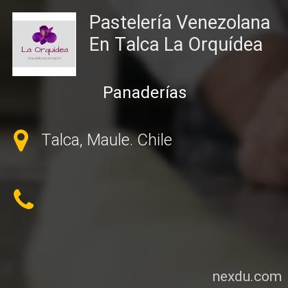 Pastelería Venezolana En Talca La Orquídea en Talca - Teléfonos y Dirección