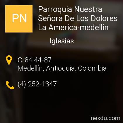 Parroquia Nuestra Señora De Los Dolores La America-medellin en Medellín -  Teléfonos y Dirección