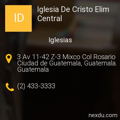 Iglesia De Cristo Elim Central en Ciudad de Guatemala - Teléfonos y  Dirección