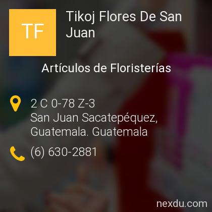 Tikoj Flores De San Juan en San Juan Sacatepéquez - Teléfonos y Dirección