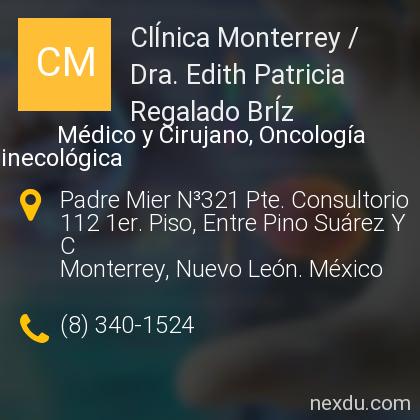 ClÍnica Monterrey / Dra. Edith Patricia Regalado BrÍz en Monterrey -  Teléfonos y Dirección