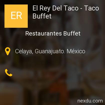 El Rey Del Taco - Taco Buffet en Celaya - Teléfonos y Dirección