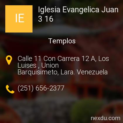Iglesia Evangelica Juan 3 16 en Barquisimeto - Teléfonos y Dirección